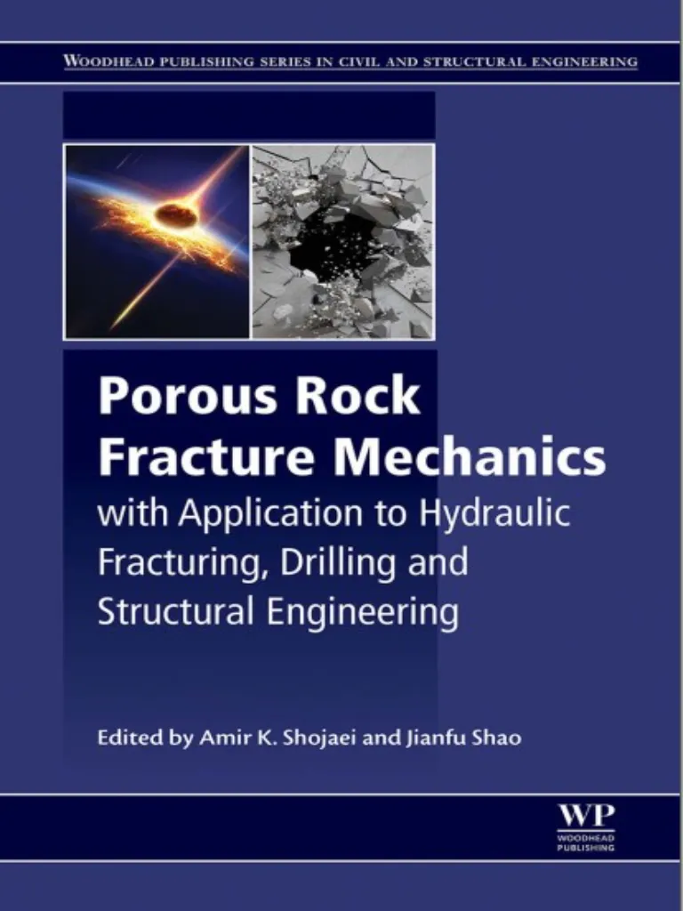 Porous Rock Fracture Mechanics : With Application to Hydraulic Fracturing, Drilling and Structural Engineering