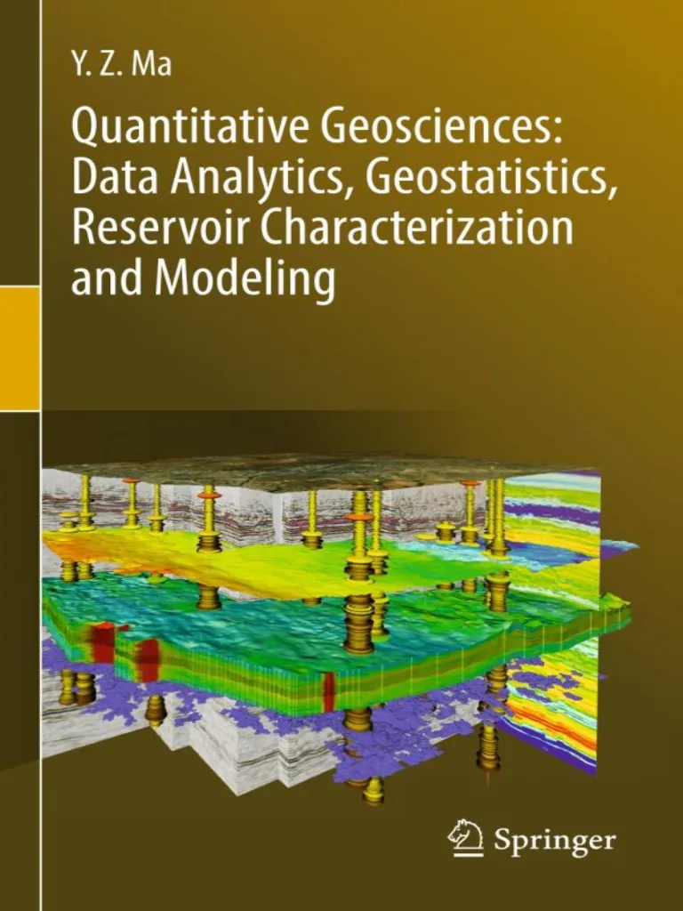 Quantitative Geosciences Data Analytics, Geostatistics, Reservoir Characterization and Modeling