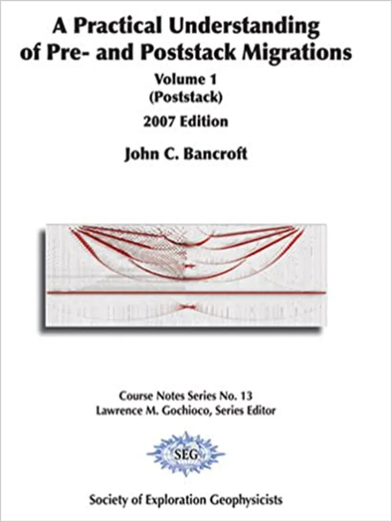 A Practical Understanding of Pre- and Poststack Migrations - Volume 1 (Poststack)