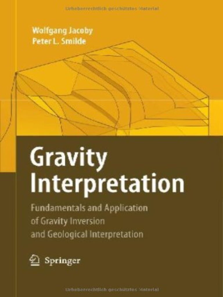 Gravity Interpretation Fundamentals and Application of Gravity Inversion and Geological Interpretation